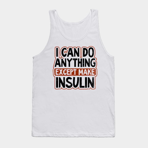 Type 1 Diabetes Shirt | I Can Do Anything Gift Tank Top by Gawkclothing